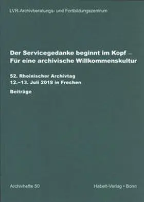 Landschaftsverband Rheinland / Bartel-Heuwinkel |  Der Servicegedanke beginnt im Kopf – Für eine archivische Willkommenskultur | Buch |  Sack Fachmedien
