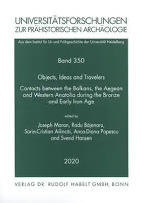 Maran / Bajenaru / Ailincai |  Objects, Ideas and Travelers. Contacts between the Balkans, the Aegean and Western Anatolia during the Bronze and Early Iron Age | Buch |  Sack Fachmedien