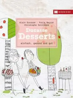 Ducasse / Neyrat / Saintagne |  Ducasse Desserts | Buch |  Sack Fachmedien