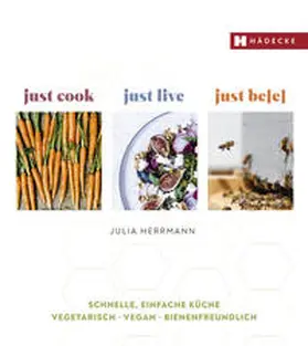 Herrmann |  just cook – just live – just be(e) | Buch |  Sack Fachmedien