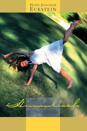 Eckstein | Himmlisch menschlich | Buch | 978-3-7751-4502-2 | www2.sack.de