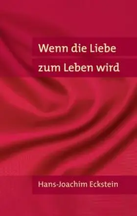 Eckstein | Wenn die Liebe zum Leben wird | Buch | 978-3-7751-5180-1 | www2.sack.de