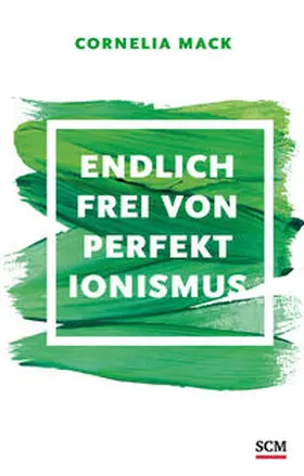 Mack | Endlich frei von Perfektionismus | Buch | 978-3-7751-5709-4 | www2.sack.de