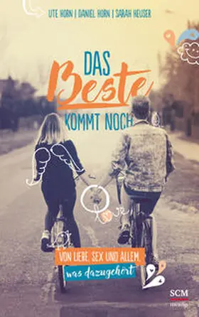 Horn / Heuser |  Das Beste kommt noch | Buch |  Sack Fachmedien