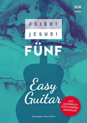 Göttler |  Feiert Jesus! 5 - Easy Guitar | Buch |  Sack Fachmedien