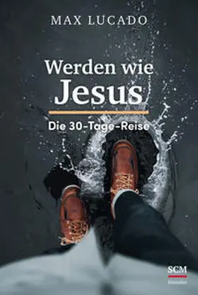 Lucado | Werden wie Jesus | Buch | 978-3-7751-5895-4 | www2.sack.de