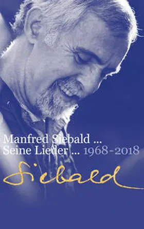 Siebald |  Manfred Siebald - Seine Lieder (1968-2018) | Buch |  Sack Fachmedien