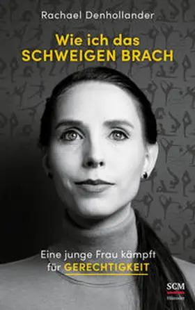 Denhollander | Wie ich das Schweigen brach | Buch | 978-3-7751-6047-6 | www2.sack.de