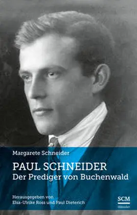 Schneider / Dieterich / Ross | Paul Schneider - Der Prediger von Buchenwald | Buch | 978-3-7751-6125-1 | sack.de