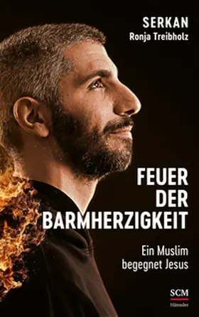 Serkan / Treibholz |  Feuer der Barmherzigkeit | Buch |  Sack Fachmedien