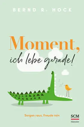 Hock | Moment, ich lebe gerade! | Buch | 978-3-7751-6216-6 | www2.sack.de