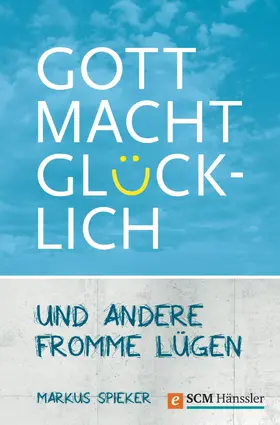 Spieker |  Gott macht glücklich | eBook | Sack Fachmedien