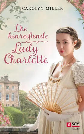 Miller |  Die hinreißende Lady Charlotte | eBook | Sack Fachmedien