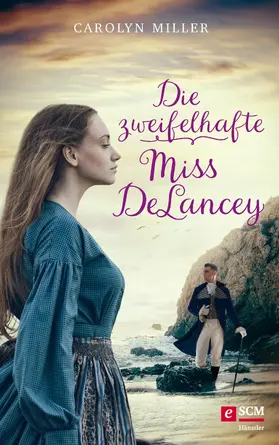 Miller |  Die zweifelhafte Miss DeLancey | eBook | Sack Fachmedien