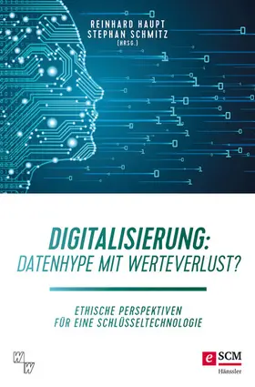 Haupt / Schmitz |  Digitalisierung: Datenhype mit Werteverlust? | eBook | Sack Fachmedien