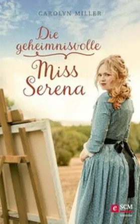 Miller |  Die geheimnisvolle Miss Serena | eBook | Sack Fachmedien