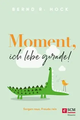 Hock | Moment, ich lebe gerade! | E-Book | www2.sack.de