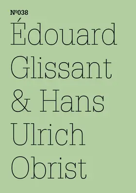  Édouard Glissant & Hans Ulrich Obrist | Buch |  Sack Fachmedien