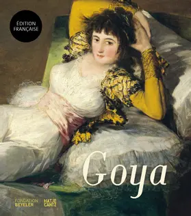 Fondation Beyeler, Riehen / Basel / Steinemann |  Francisco de Goya | Buch |  Sack Fachmedien