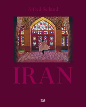 Alfred Seiland. IRAN | Buch | 978-3-7757-4789-9 | sack.de