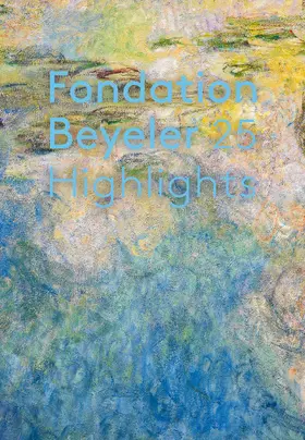  Fondation Beyeler. 25 Highlights. English Edition | Buch |  Sack Fachmedien