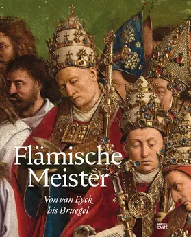  Flämische Meister – Von van Eyck bis Bruegel: Die Revolution der Ölmalerei und ihre Meisterwerke. Ausstellungskatalog. Bildband | Buch |  Sack Fachmedien