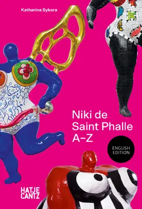 Sykora |  Niki de Saint Phalle: A-Z - Rebel, Visionary, and Artistic Icon | Buch |  Sack Fachmedien