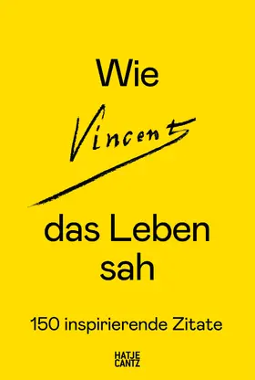 Gogh Museum / Gogh / Bakker |  Wie Vincent das Leben sah: 150 inspirierende Zitate | Buch |  Sack Fachmedien