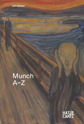 Küster |  Edvard Munch: A–Z – Der Schöpfer des Schrei und Seelentagebuch der Moderne. Symbolismus, norwegische Malerei, moderne Kunst | eBook | Sack Fachmedien