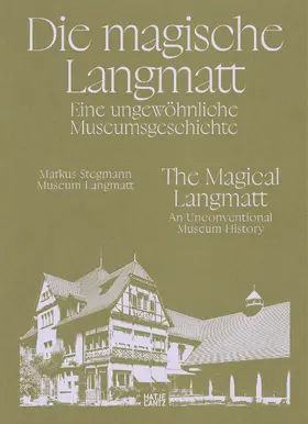 Langmatt / Stegmann / Bräm |  Die magische Langmatt. Eine ungewöhnliche Museumsgeschichte | The magical Langmatt. An unconventional Museum history – ein zweisprachiger Band über die Rettung eines Museumjuwels | eBook | Sack Fachmedien