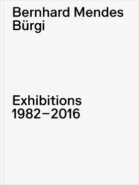 Kaiser |  Bernhard Mendes Bürgi. Exhibitions 1982-2016 | eBook | Sack Fachmedien