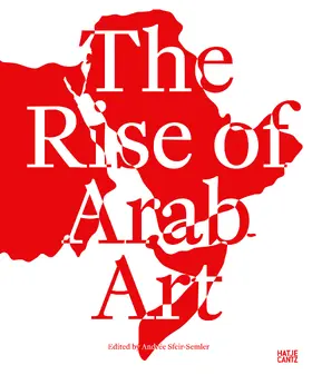 Wells / Sfeir-Semler |  The Rise of Arab Art Volume I | Buch |  Sack Fachmedien