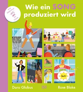 Globus / Blake |  Wie ein Song produziert wird - Ein bunt illustriertes Kindersachbuch über Musik, Kreativität und Teamwork | Buch |  Sack Fachmedien