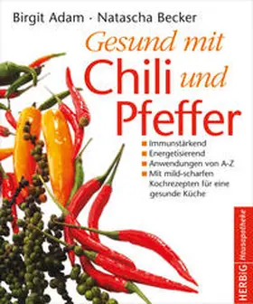 Adam / Becker |  Gesund mit Chili und Pfeffer | Buch |  Sack Fachmedien