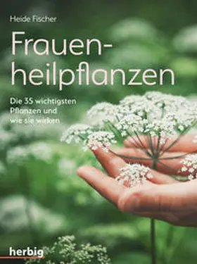 Fischer |  Frauenheilpflanzen | Buch |  Sack Fachmedien