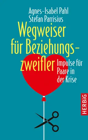Pahl / Parrisius |  Wegweiser für Beziehungszweifler | eBook | Sack Fachmedien
