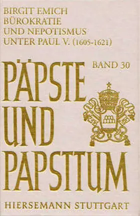 Emich / Denzler |  Bürokratie und Nepotismus unter Paul V. (1606-1621) | Buch |  Sack Fachmedien