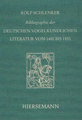 Schlenker |  Bibliographie der deutschen vogelkundlichen Literatur von 1480 bis 1850 | Buch |  Sack Fachmedien