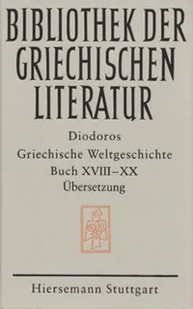Diodoros |  Griechische Weltgeschichte / Griechische Weltgeschichte. GESAMTAUSGABE / Griechische Weltgeschichte / Griechische Weltgeschichte. GESAMTAUSGABE / Griechische Weltgeschichte / Griechische Weltgeschichte. GESAMTAUSGABE / Griechische Weltgeschichte. Buch XVIII - XX | Buch |  Sack Fachmedien