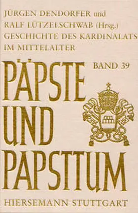 Dendorfer / Lützelschwab |  Geschichte des Kardinalats im Mittelalter | Buch |  Sack Fachmedien