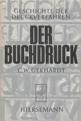 Gerhardt |  Geschichte der Druckverfahren | Buch |  Sack Fachmedien