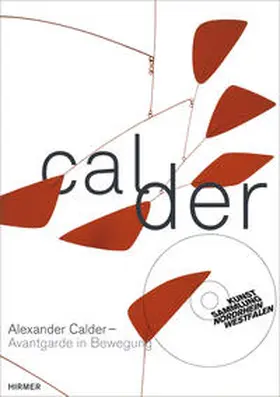 Meyer-Büser / Nordrhein-Westfalen / Hahn |  Alexander Calder. Avantgarde in Bewegung | Buch |  Sack Fachmedien