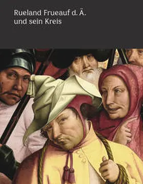 Rollig / Blauensteiner |  Rueland Frueauf der Ältere und sein Kreis | Buch |  Sack Fachmedien