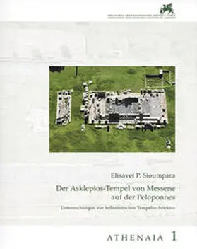 Sioumpara |  Der Asklepios-Tempel von Messene auf der Peloponnes | Buch |  Sack Fachmedien