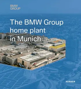 Hemmerle / Schulenburg / Tsitsinias |  The BMW Group Home Plant in Munich | eBook | Sack Fachmedien