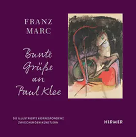Klingsöhr-Leroy |  Franz Marc: Bunte Grüße an Paul Klee | Buch |  Sack Fachmedien