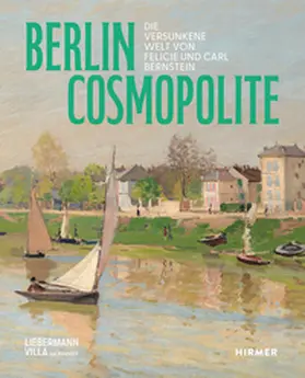 Bilski / Krieger / Schütz |  Berlin. Cosmopolite - Die versunkene Welt von Felicie und Carl Bernstein | Buch |  Sack Fachmedien