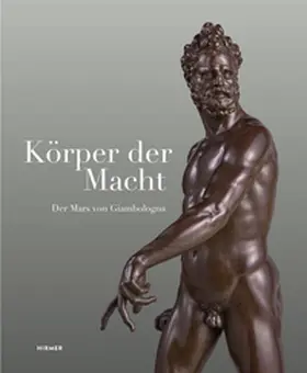 Koja |  Körper der Macht - Der Mars von Giambologna | Buch |  Sack Fachmedien