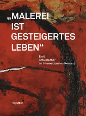 Schumacher / Franz / Lotz |  Malerei ist gesteigertes Leben. Emil Schumacher im internationalen Kontext | Buch |  Sack Fachmedien