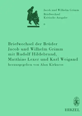 Kirkness |  Briefwechsel der Brüder Jacob und Wilhelm Grimm mit Rudolf Hildebrand, Matthias Lexer und Karl Weigand | Buch |  Sack Fachmedien
